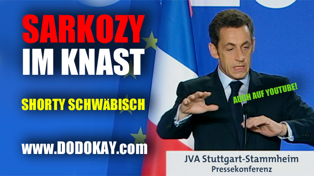 Sarkozy Dodokay Amerikaner mit Zuckerguss Knast Gefängnis